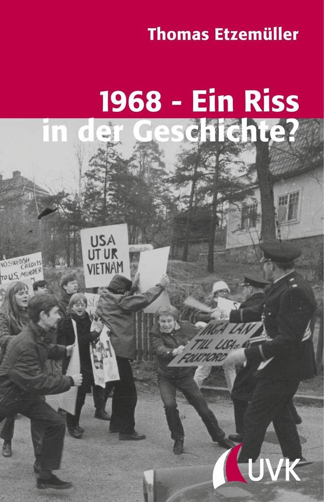 1968 - Ein Riss in der Geschichte? Gesellschaftlicher Umbruch und 68er-Bewegungen in Westdeutschland und Schweden German history