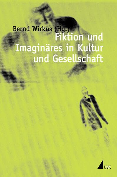 Fiktion und Imaginäres in Kultur und Gesellschaft Professional & Reference Books