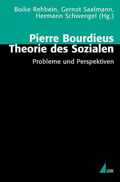 Pierre Bourdieus Theorie des Sozialen: Probleme und Perspektiven (Theorie und Methode) Law