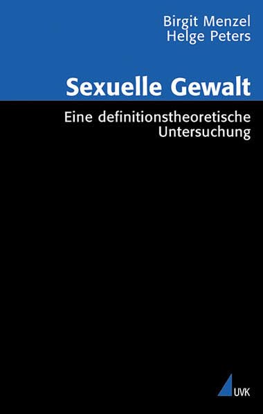 Sexuelle Gewalt: Eine definitionstheoretische Untersuchung (Analyse und Forschung) Law