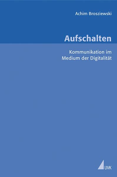 Aufschalten. Kommunikation im Medium der Digitalität (Erfahrung - Wissen - Imagination) Law