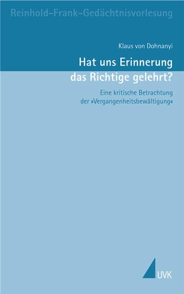 Hat uns Erinnerung das Richtige gelehrt?: Eine kritische Betrachtung der »Vergangenheitsbewältigung« book