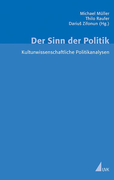 Der Sinn der Politik: Kulturwissenschaftliche Politikanalysen (Erfahrung - Wissen - Imagination) Law