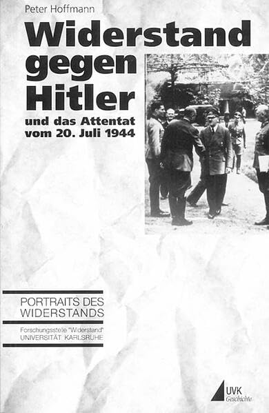 Widerstand gegen Hitler und das Attentat vom 20. Juli 1944 (Porträts des Widerstands) German history