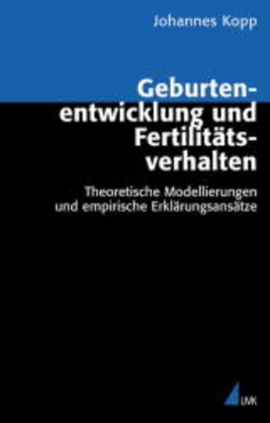 Geburtenentwicklung und Fertilitätsverhalten: Theoretische Modellierungen und empirische Erklärungsansätze (Analyse und Forschung) Law