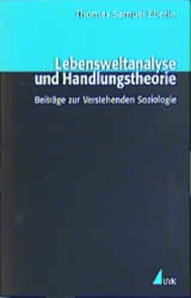 Lebensweltanalysen und Handlungstheorie: Beiträge zur Verstehenden Soziologie (Theorie und Methode) Law