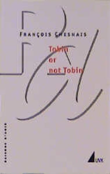 Tobin or not Tobin: Eine internationale Kapitalsteuer (Raisons d'agir) Politics & History
