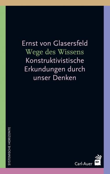 Wege des Wissens: Konstruktivistische Erkundungen durch unser Denken Philosophy