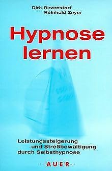 Hypnose lernen: Leistungssteigerung und Stressbewältigung durch Selbsthypnose Psychology