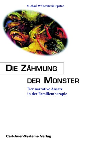 Die Zähmung der Monster: Der narrative Ansatz in der Familientherapie Psychology