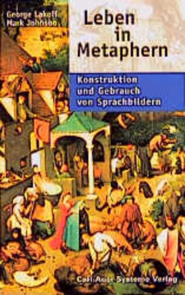 Leben in Metaphern. Konstruktion und Gebrauch von Sprachbildern Social Sciences