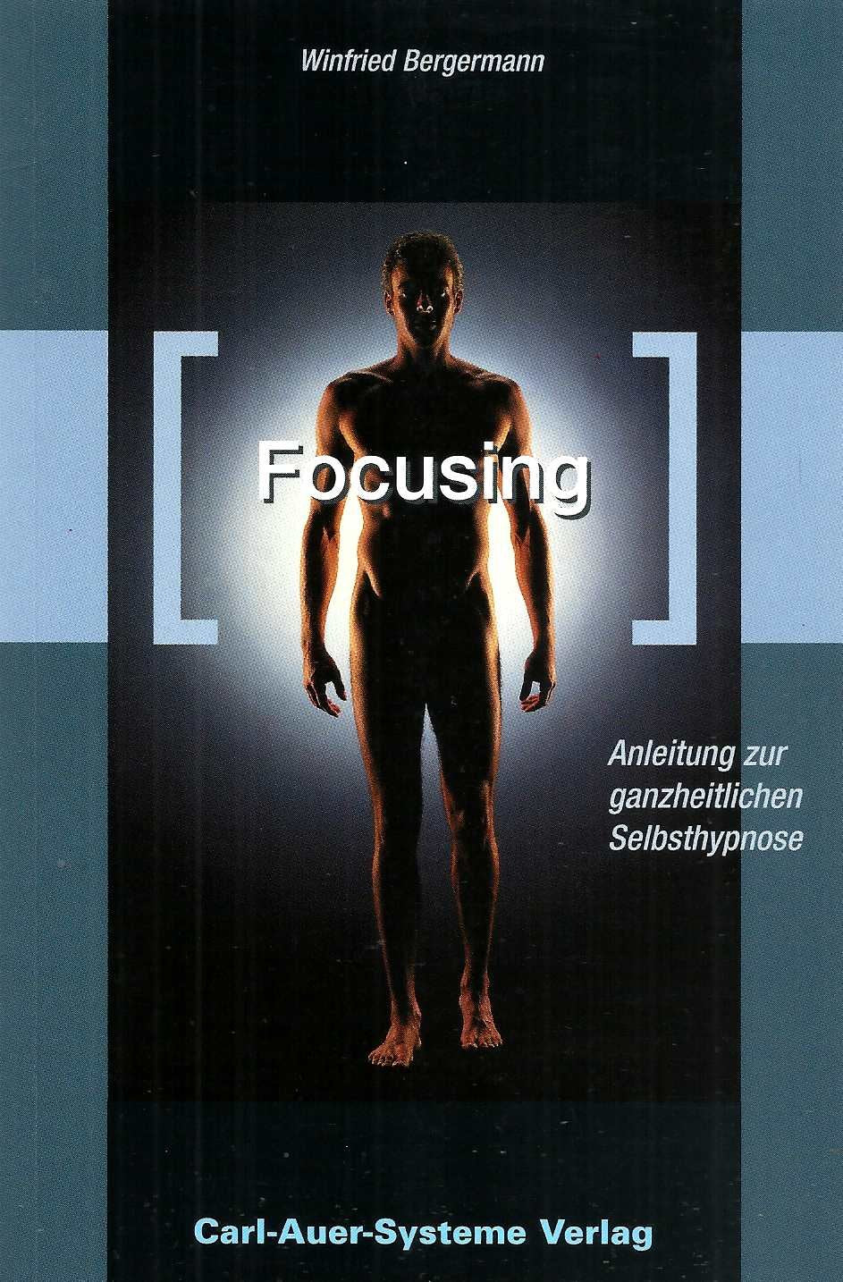 Focusing. Anleitung zur ganzheitlichen Selbsthypnose Psychology