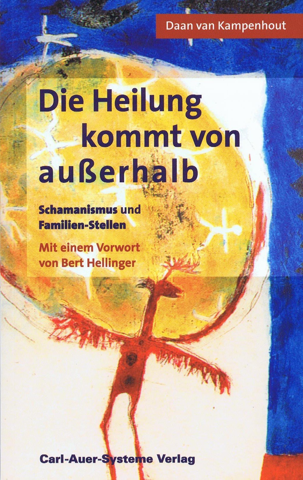 Die Heilung kommt von ausserhalb: Schamanismus und Familien-Stellen Psychology