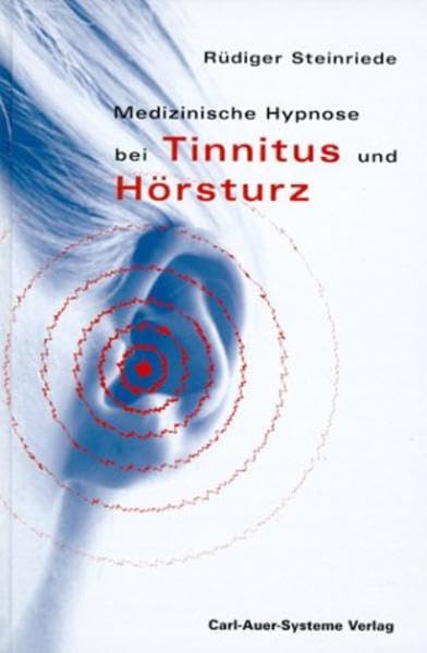 Medizinische Hypnose bei Tinnitus und Hörsturz: Mit einem Beitrag über die Grundlagen der therapeutischen Hypnose v. Dirk Revenstorf Medicine