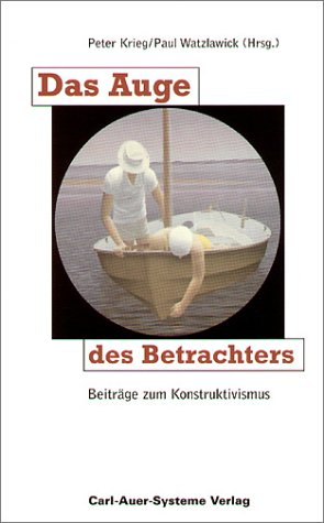 Das Auge des Betrachters: Beiträge zum Konstruktivismus Philosophy