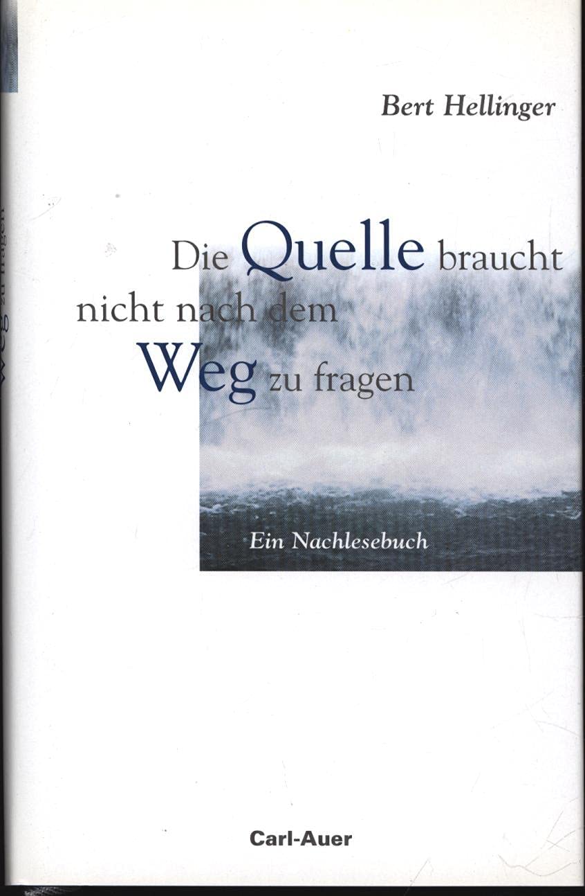 Die Quelle braucht nicht nach dem Weg zu fragen: Ein Nachlesebuch Psychology