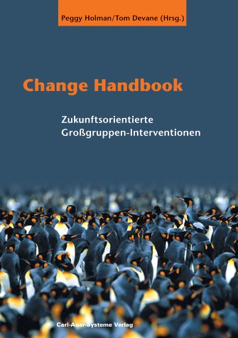 Change Handbook. Zukunftsorientierte Grossgruppenmethoden Business, Finance & Career