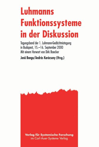 Luhmanns Funktionssysteme in der Diskussion: Tagungsband der 1. Luhmann-Gedächtnistagung in Budapest, 15.-16.9.2000 Social Sciences