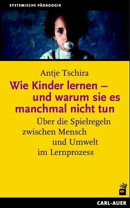 Wie Kinder lernen - und warum sie es manchmal nicht tun. Über die Interaktionen zwischen System und Umwelt im Lernprozess Education & Training