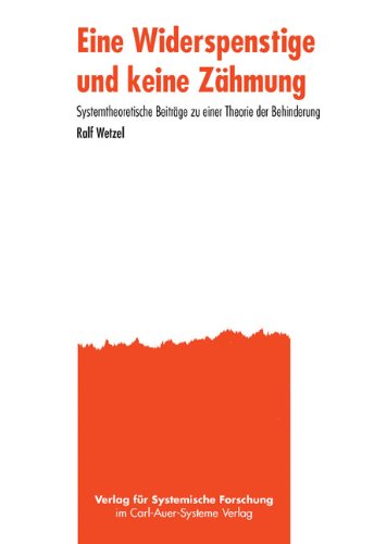 Eine Widerspenstige und keine Zähmung: Systemtheoretische Beiträge zu einer Theorie der Behinderung Psychology