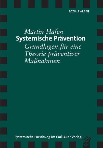 Systemische Prävention: Grundlagen für die Theorie präventiver Massnahmen book