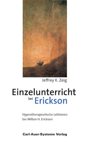 Einzelunterricht bei Erickson. Hypnotherapeutische Lektionen bei Milton H. Erickson Psychology