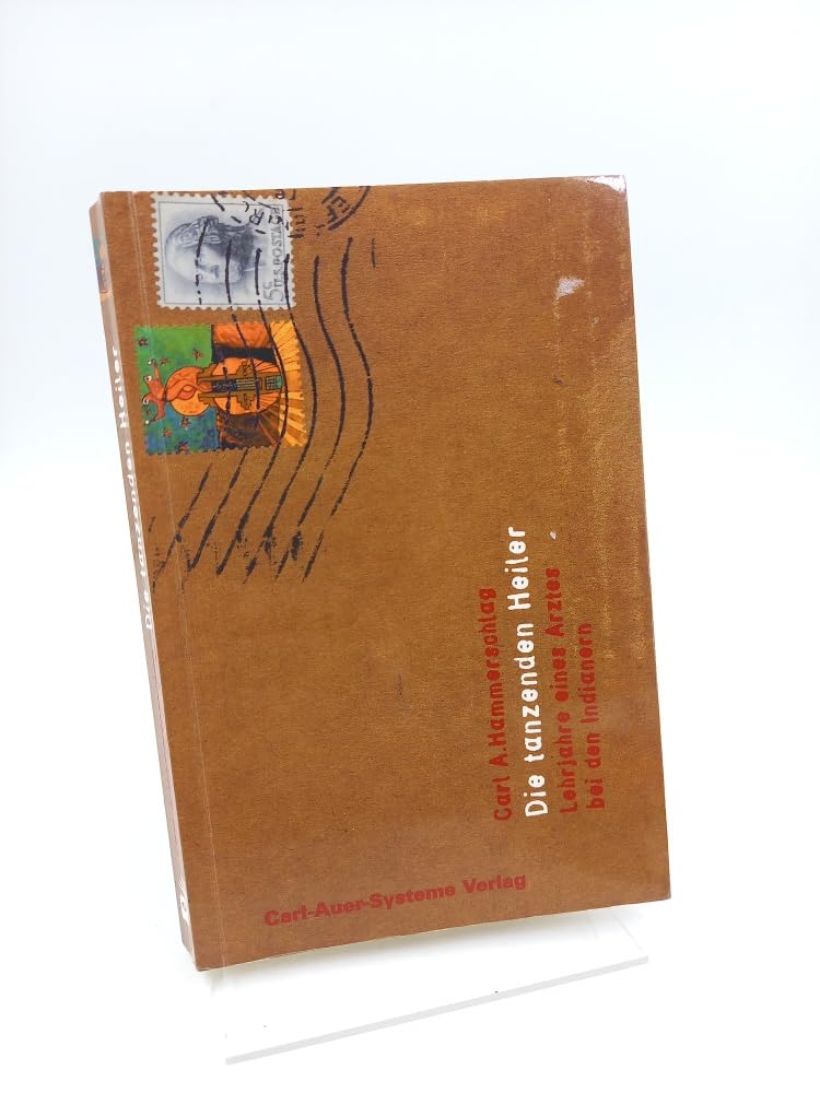 Die tanzenden Heiler: Lehrjahre eines Arztes bei den Indianern: Lehrjahre eines Arztes bei den Indianern. Vorw. v. Bernhard Trenkle Medicine