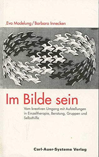 Im Bilde sein: Vom kreativen Umgang mit Aufstellungen in Einzeltherapie, Beratung, Gruppen und Selbsthilfe Medicine