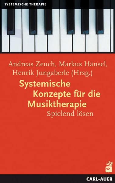 Systemische Konzepte für die Musiktherapie: Spielend lösen Psychology
