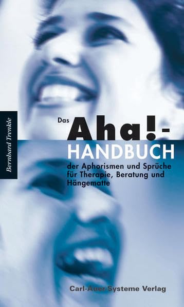 Das Aha!-Handbuch der Aphorismen und Sprüche für Therapie, Beratung und Hängematte Psychology
