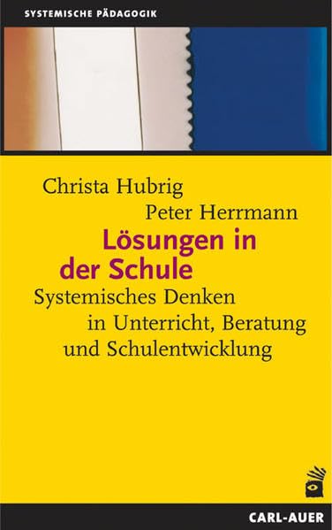 Lösungen in der Schule: Systemisches Denken in Unterricht, Beratung und Schulentwicklung Psychology