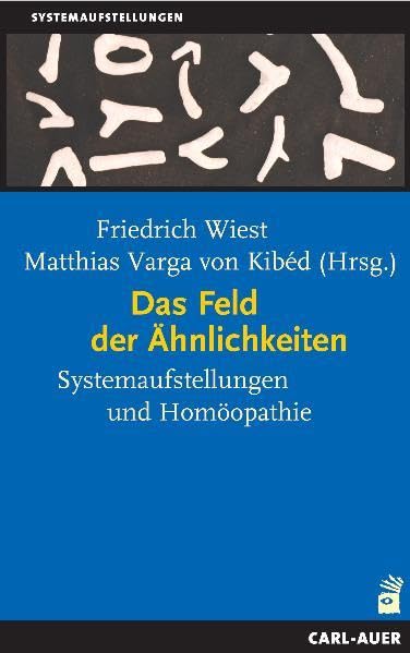 Das Feld der Ähnlichkeiten: Systemaufstellungen und Homöopathie Medicine