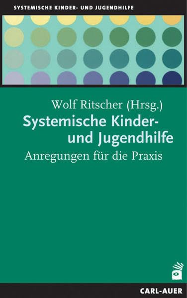 Systemische Kinder- und Jugendhilfe: Anregungen für die Praxis Social Sciences