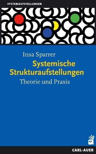 Systemische Strukturaufstellungen: Theorie und Praxis Psychology