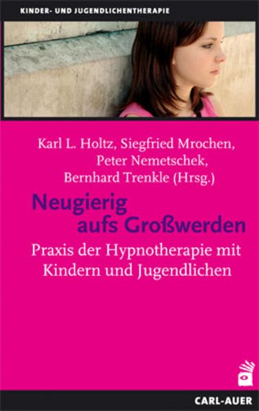 Neugierig aufs Großwerden: Praxis der Hypnotherapie mit Kindern und Jugendlichen Medicine