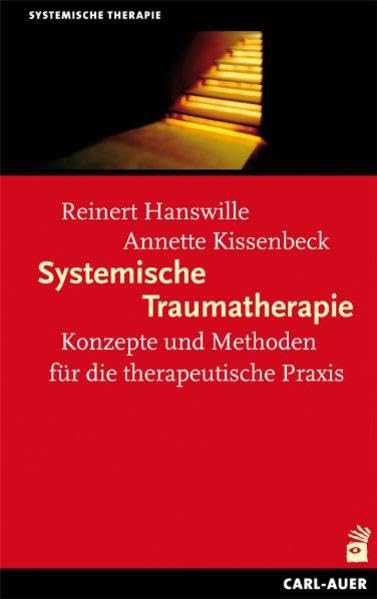 Systemische Traumatherapie: Konzepte und Methoden für die Praxis Psychology