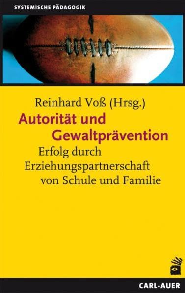 Autorität und Gewaltprävention: Erfolg durch Erziehungspartnerschaft von Schule und Familie Social Sciences