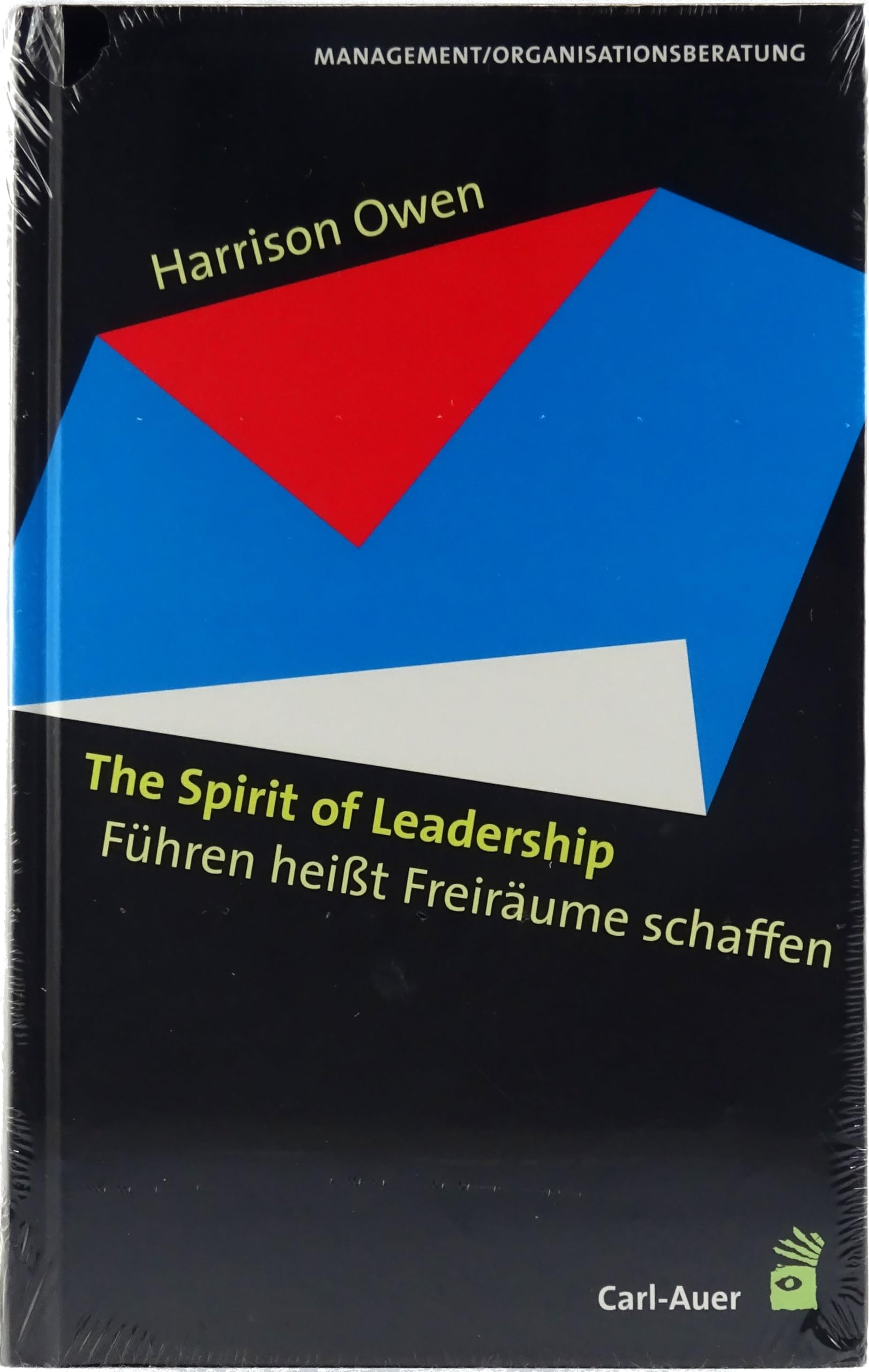 The Spirit of Leadership: Führen heißt Freiräume schaffen Law