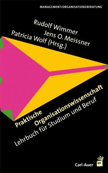 Praktische Organisationswissenschaft: Lehrbuch für Studium und Beruf Social Sciences