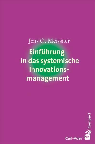 Einführung in das systemische Innovationsmanagement (Carl-Auer Compact) Law