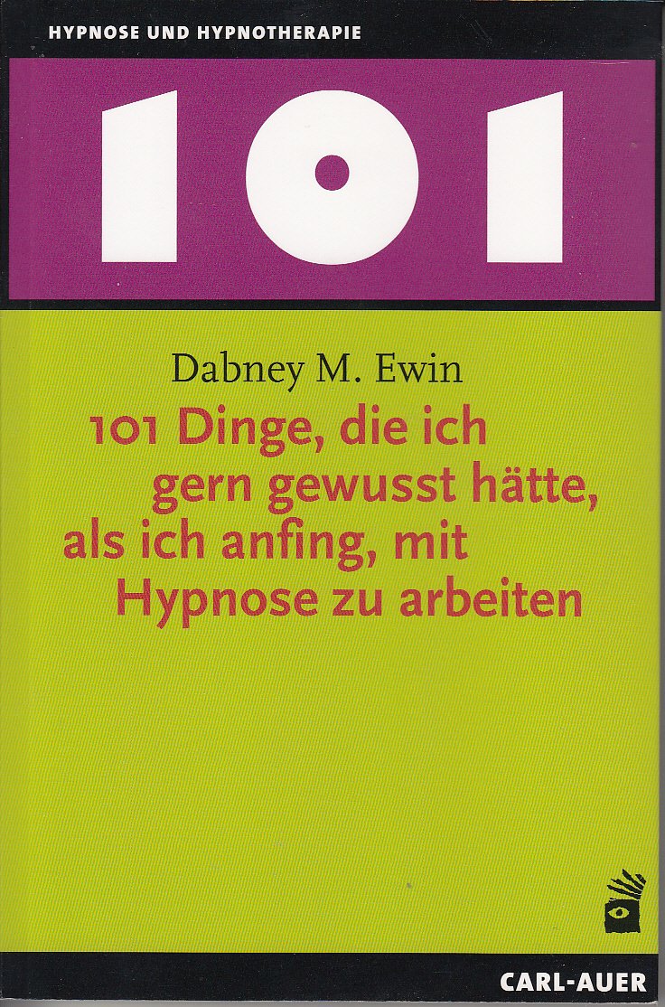 101 Dinge, die ich gern gewusst hätte, als ich anfing, mit Hypnose zu arbeiten Medicine