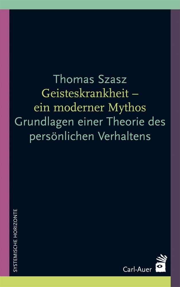 Geisteskrankheit - ein moderner Mythos: Grundlagen einer Theorie des persönlichen Verhaltens Medicine