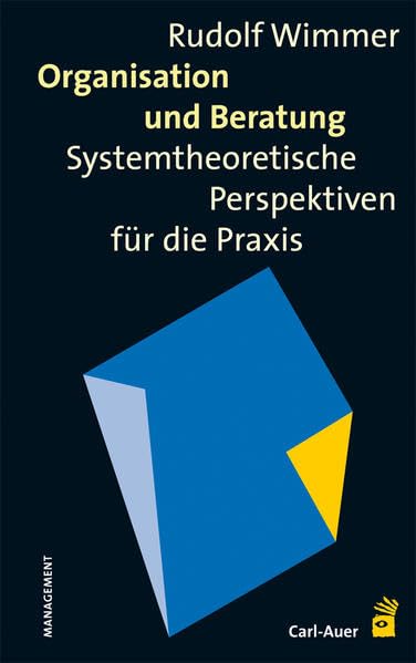Organisation und Beratung: Systemtheoretische Perspektiven für die Praxis Law
