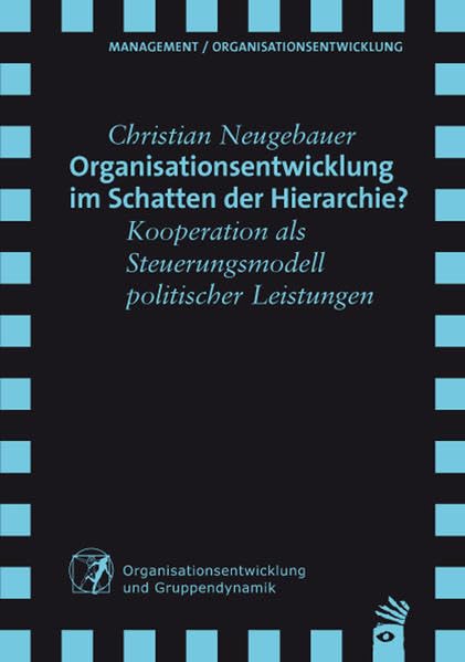 Organisationsentwicklung im Schatten der Hierarchie?: Kooperation als Steuerungsmodell politischer Leistungen Law