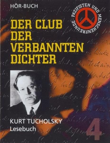 Kurt Tucholsky - Lesebuch: An das Publikum /Der Untertan /Drei Minuten Gehör! /Der Mensch /In der Hotelhalle /Es ist, Sehnsucht nach der Sehnsucht ... 124 Min. (Club der verbannten Dichter) Books