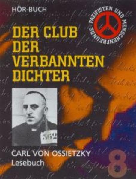 Carl von Ossietzky - Lesebuch: Die Schüsse von Sarajewo, Der Anmarsch der neuen Reformation, Die Genesis der deutschen Reaktion, Rede Ossietzkys zur ... 190 Min. (Club der verbannten Dichter) Contemporary literature Books