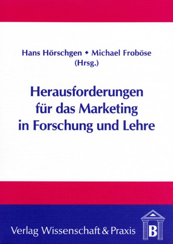 Herausforderungen für das Marketing in Forschung und Lehre.: Dokumentation des Marketing-Symposiums anläßlich des 20jährigen Jubiläums des Lehrstuhls ... am 13.-14.10.1995 auf Schloß Haigerloch Law
