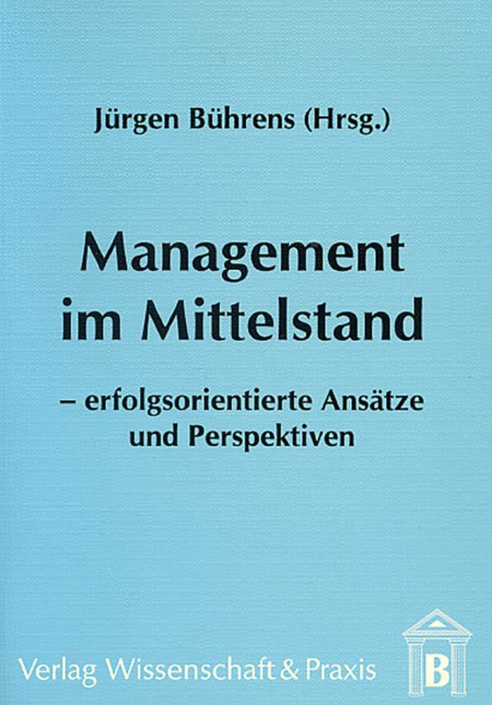 Management im Mittelstand.: Erfolgsorientierte Ansätze und Perspektiven. Law