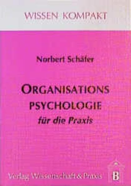 Organisationspsychologie für die Praxis (Wissen Kompakt) Business, Finance & Career