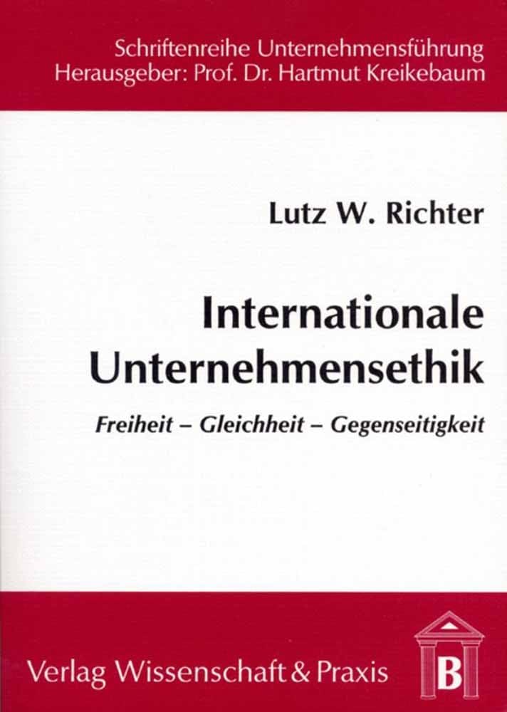 Internationale Unternehmensethik.: Freiheit – Gleichheit – Gerechtigkeit. (Schriftenreihe Unternehmensführung) Law